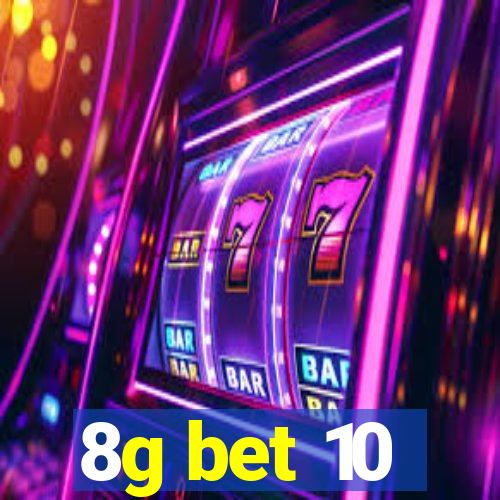 8g bet 10